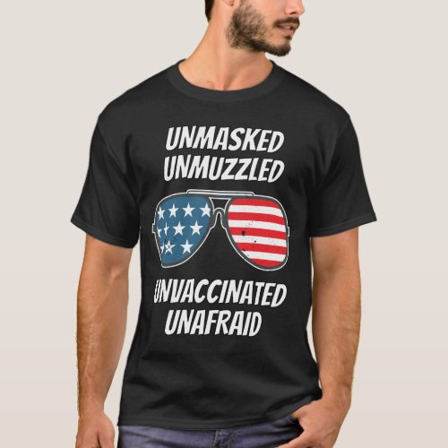 Unmasked Unmuzzled Unvaccinated Unafraid _ Fantast T_Shirt