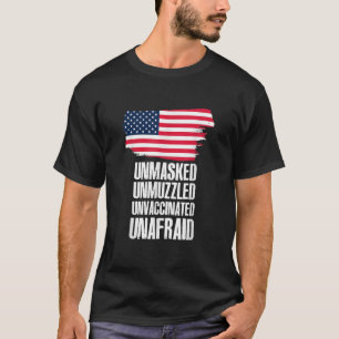 Unmasked unmuzzled unvaccinated unafraid Flag Amer T-Shirt