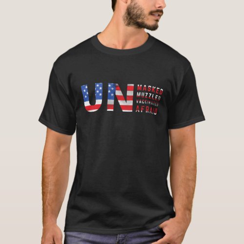 Unmasked Unmuzzled Unvaccinated Unafraid Flag T_Shirt