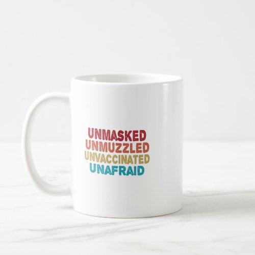 Unmasked Unmuzzled Unvaccinated Unafraid Funny  Coffee Mug