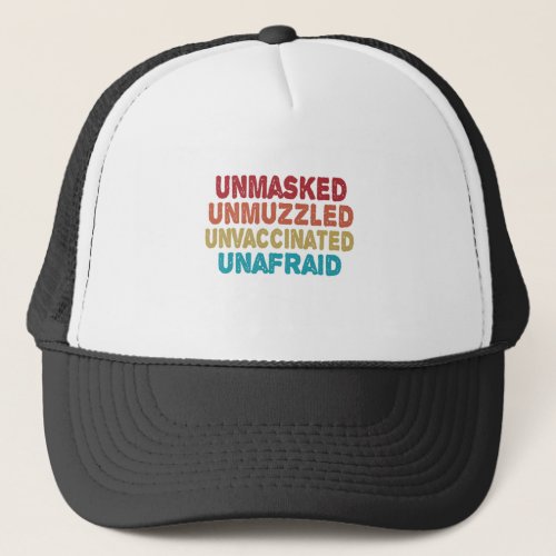 Unmasked Unmuzzled Unvaccinated Unafraid Funny Trucker Hat