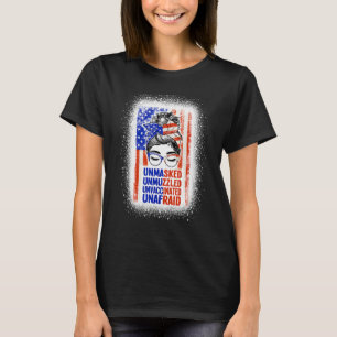 Unmasked Unmuzzled Unvaccinated Unafraid Messy Bun T-Shirt