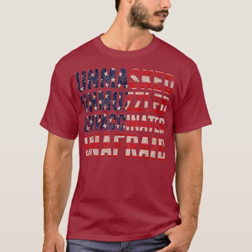 Unmasked unmuzzled unvaccinated unafraid T_Shirt
