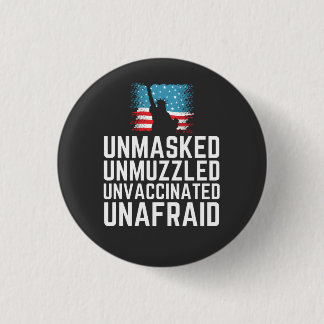 Unmasked Unmuzzled Unvaccinated Unafraid T-Shirt Button