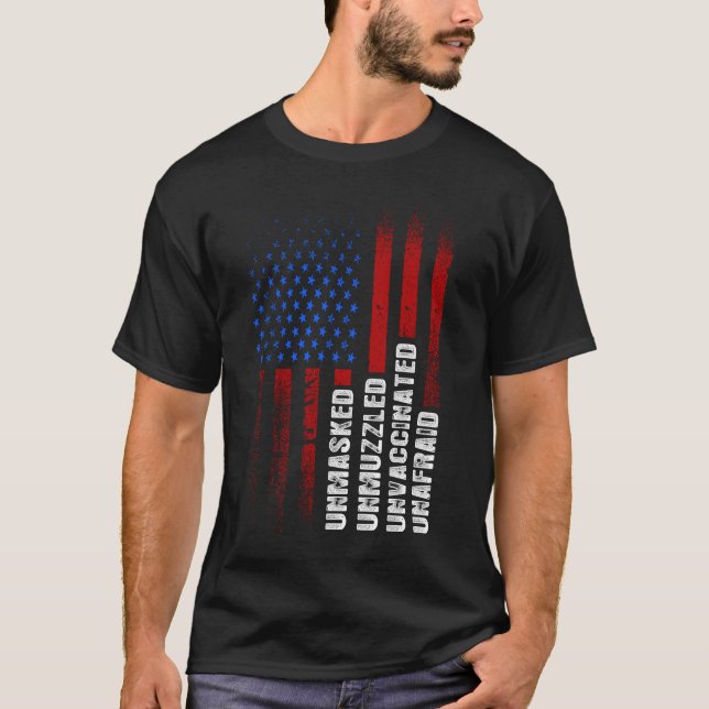 Unmasked Unmuzzled Unvaccinated Unafraid US Flag D T-Shirt (Front)