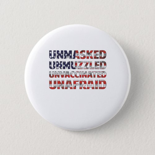 Unmasked Unmuzzled Unvaccinated Unafraid Usa Flag Button