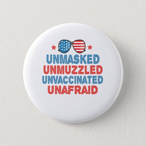 Unmasked Unmuzzled Unvaccinated Unafraid Usa Gift Button