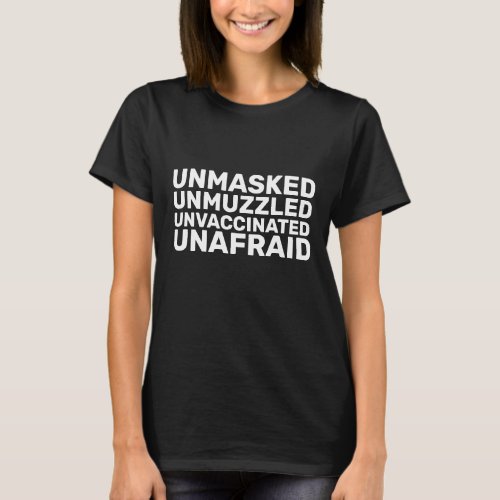 UNMASKED UNVACCINATED UNAFRAID T_Shirts Tees