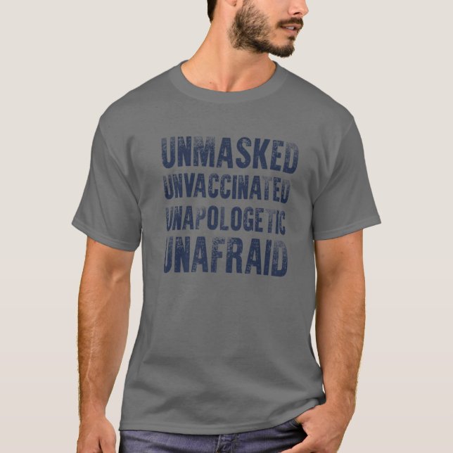 Unmasked Unvaccinated Unapologetic Unafraid Freedo T-Shirt (Front)