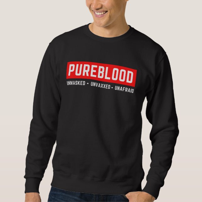 Unmasked Unvaxxed Unafraid Pureblood Sweatshirt (Front)