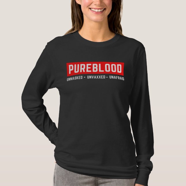 Unmasked Unvaxxed Unafraid Pureblood T-Shirt (Front)