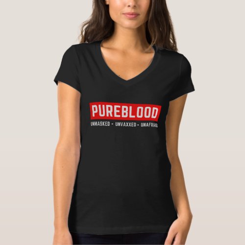 Unmasked Unvaxxed Unafraid Pureblood T_Shirt