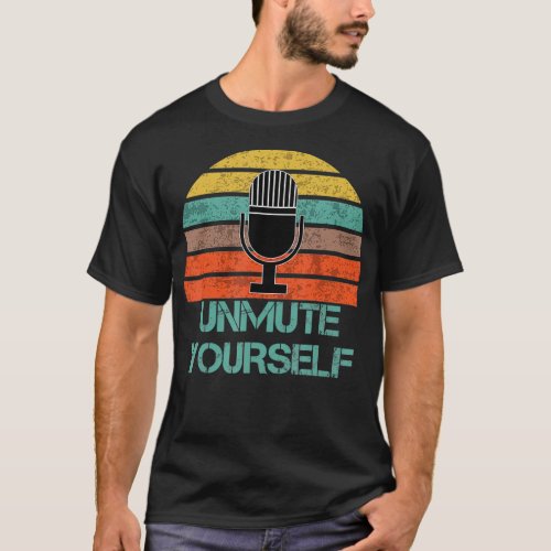 Unmute yourself  T_Shirt