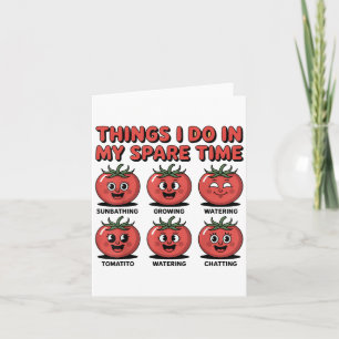 Unny Tomato Things I Do In My Spare Time Humor Des Card