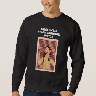 Unofficial Neighborhood Watch Female Nosy Neighbor Sweatshirt