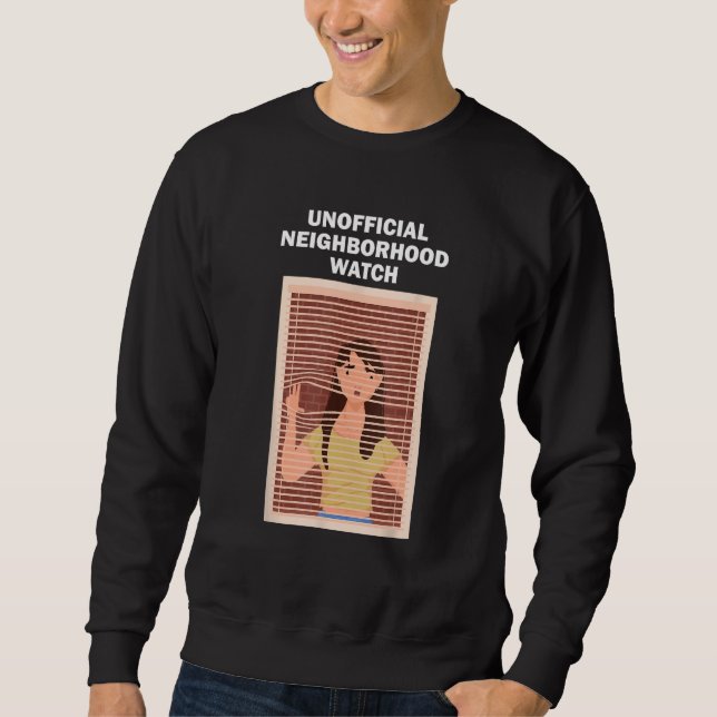 Unofficial Neighborhood Watch Female Nosy Neighbor Sweatshirt (Front)
