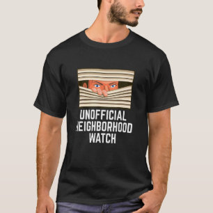 Unofficial Neighborhood Watch Nosy Neighbor T-Shirt