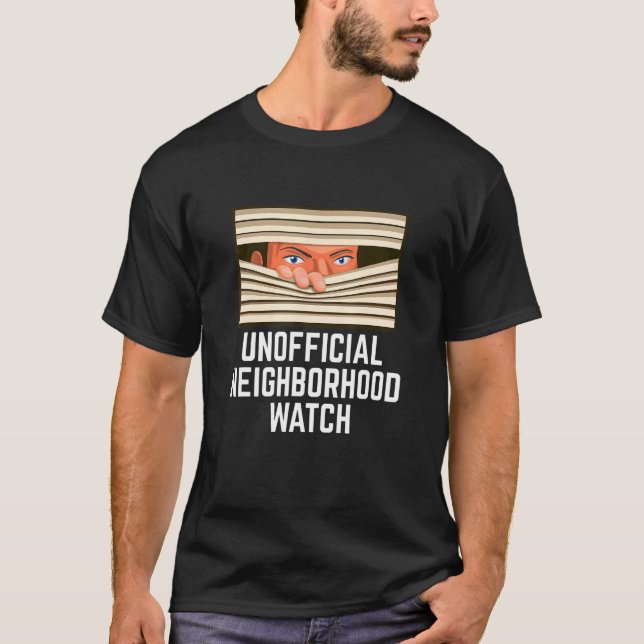 Unofficial Neighborhood Watch Nosy Neighbor T-Shirt (Front)