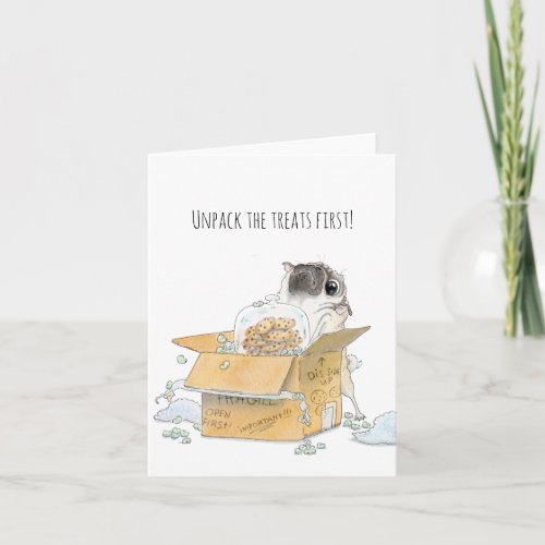 Unpack the Treats First pug moving card