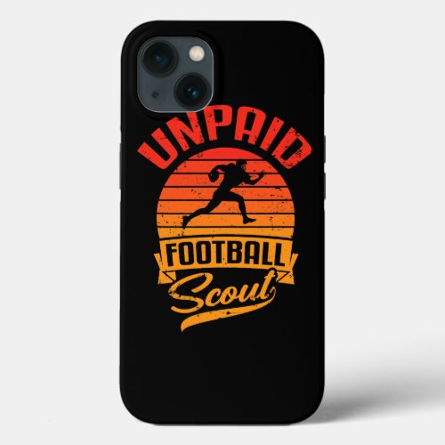 Unpaid Football Scout Retro Fan Of League Players  iPhone 13 Case