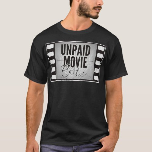 Unpaid Movie Critic Film Cinema Motion Picture  T_Shirt