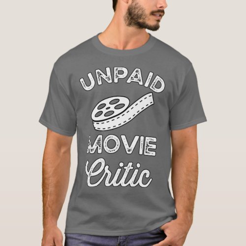 Unpaid Movie Critic Film Lover Funny Filmmaker T_Shirt