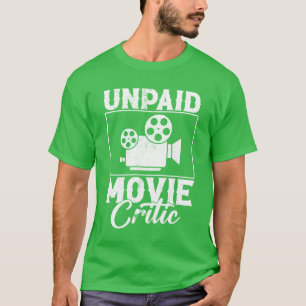 Unpaid Movie Critic Filmmaker friends T-Shirt