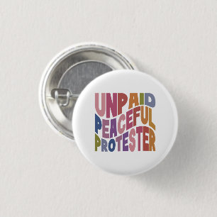 Unpaid Peaceful Protester, Retro Social Justice Button