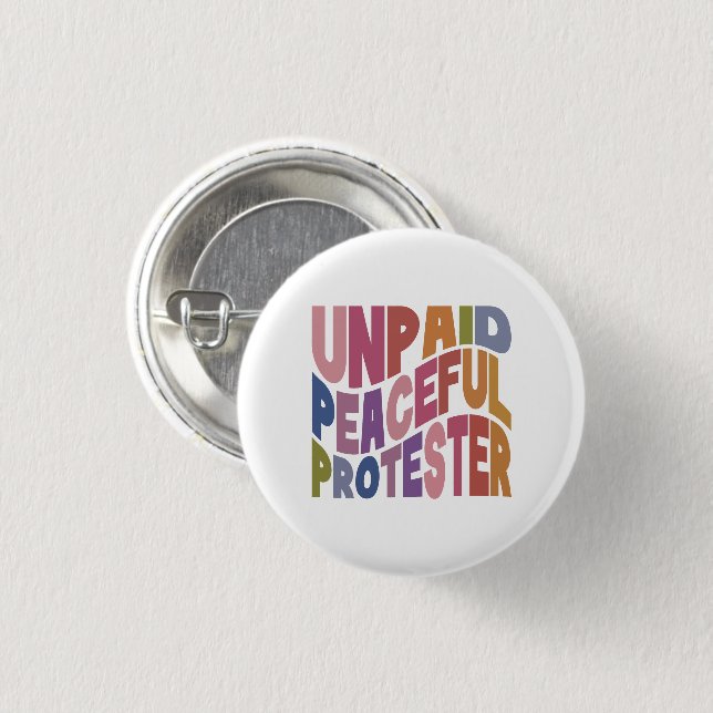 Unpaid Peaceful Protester, Retro Social Justice Button (Front & Back)