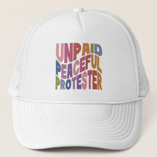Unpaid Peaceful Protester, Retro Social Justice Trucker Hat