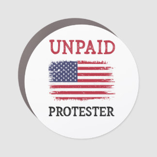 Unpaid Protester - Protest Car Magnet
