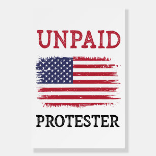 Unpaid Protester - Protest Foam Board
