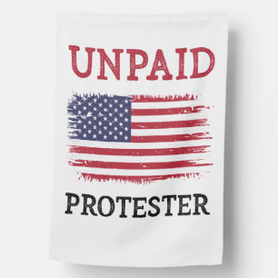 Unpaid Protester - Protest House Flag