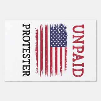 Unpaid Protester - Protest Sign