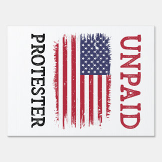 Unpaid Protester - Protest Sign