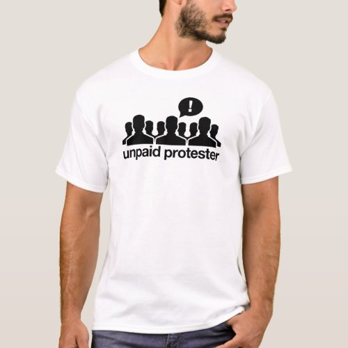 Unpaid Protestor Shirt