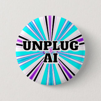 UNPLUG AI ( you may change the words) Button