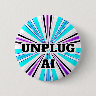 UNPLUG AI ( you may change the words) Button