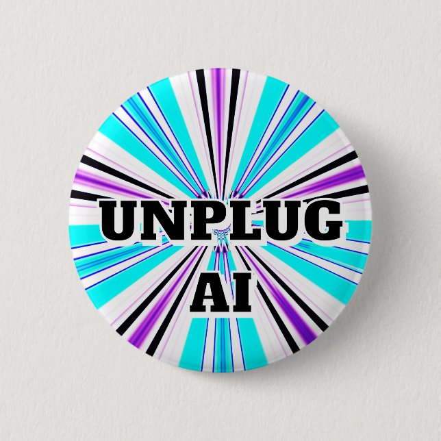 UNPLUG AI ( you may change the words) Button (Front)