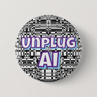 Unplug AI (you may have changed the words)   Button