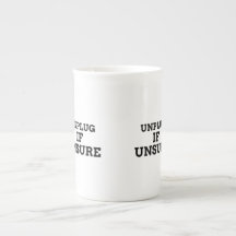 Unplug if unsure