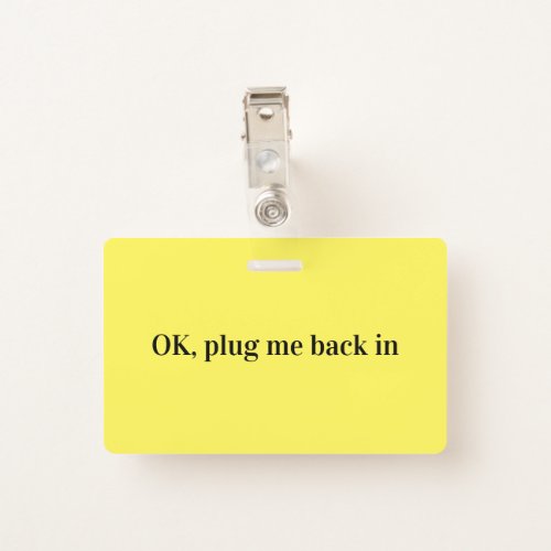 Unplug OK Plug Me Back In Electric Socket Badge