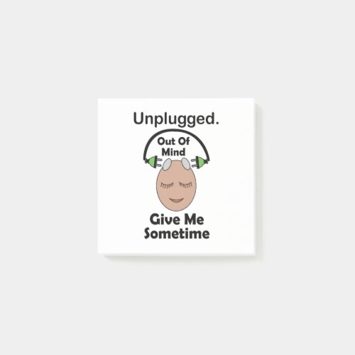 Unplugged Out Of Mind Give Me Sometime Funny Post-it Notes