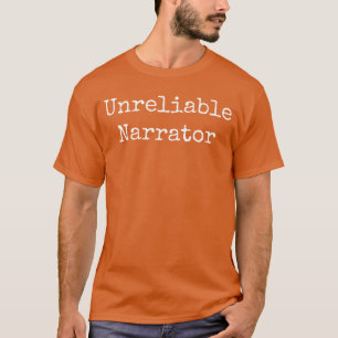 Unreliable Narrator Literary Book Author Bookworm T-Shirt