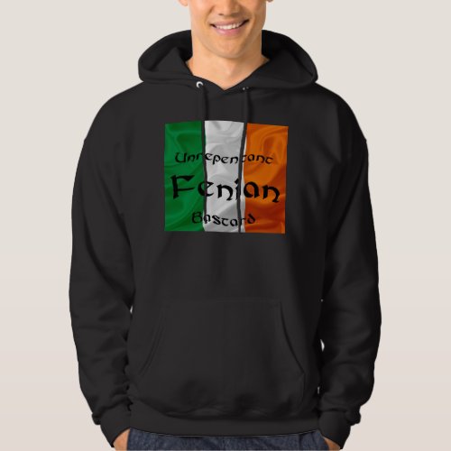 Unrepentant Fenian Bastard Flag hoodie