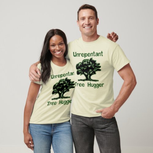 Unrepentant Tree Hugger Shirt