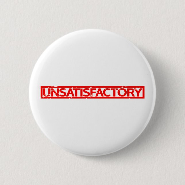 Unsatisfactory Stamp Pinback Button (Front)