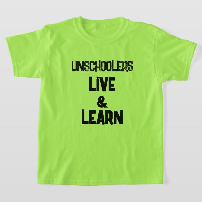 Unschoolers Live and Learn Kid's T-Shirt (Laydown)