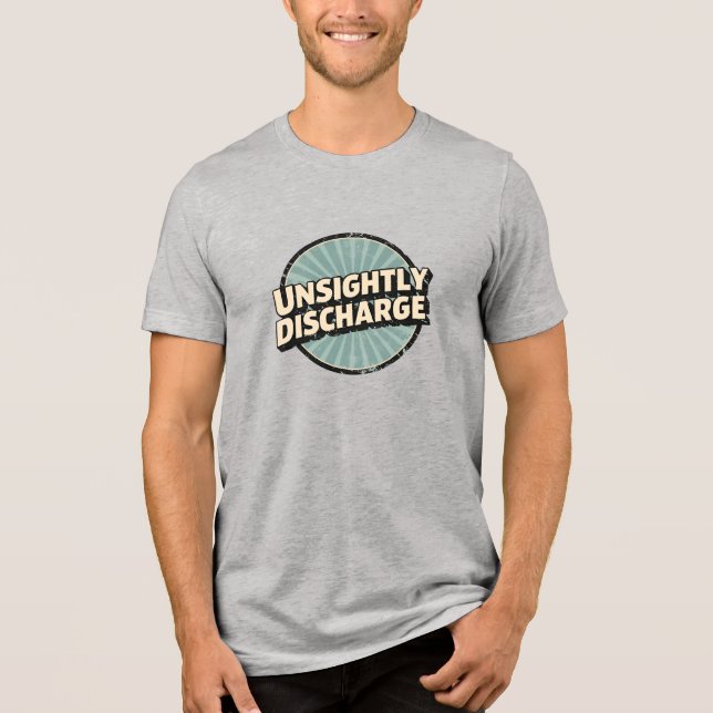 Unsightly Discharge Tri-Blend Shirt (Front)