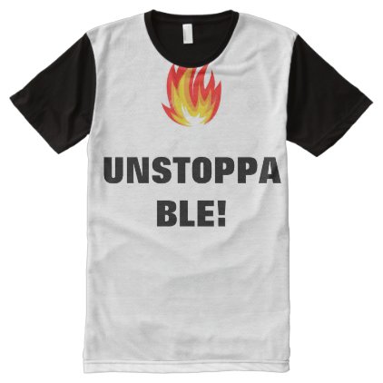 UNSTOPPABLE! All-Over-Print T-Shirt